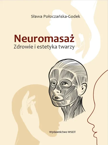 Neuromasaż. Zdrowie i estetyka twarzy. Sława Połoczańska-Godek