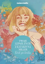 twoje-lepsze-zycie-z-katarzyna-miller-krok-po-kroku
