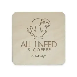all-i-need-is-coffee-podkladka-pod-kubek-smieszna-leniewiec