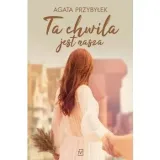 ta-chwila-jest-nasza