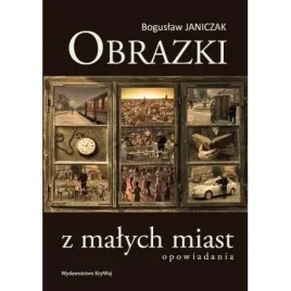 obrazki-z-malych-miast-boguslaw-janiczak