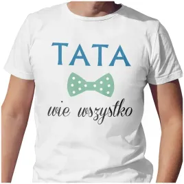 meska-koszulka-t-shirt-na-dzien-ojca-taty-tata-wie-wszystko-xl