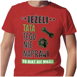 meska-koszulka-t-shirt-na-dzien-ojca-taty-tata-naprawi-m-jakosc