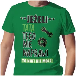 meska-koszulka-t-shirt-na-dzien-ojca-taty-tata-naprawi-m-jakosc