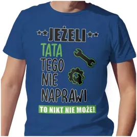 meska-koszulka-t-shirt-na-dzien-ojca-taty-tata-naprawi-m-jakosc
