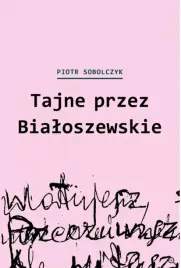 tajne-przez-bialoszewskie-piotr-sobolczyk