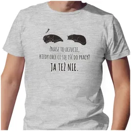 koszulka-kiedy-chce-ci-sie-isc-do-pracy-2xl