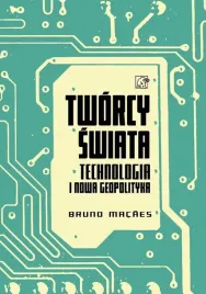 tworcy-swiata-technologia-i-nowa-geopolityka