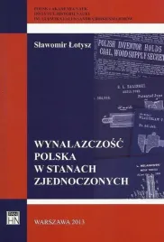wynalazczosc-polska-w-stanach-zjednoczonych-slawomir-lotysz