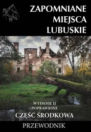 zapomniane-miejsca-lubuskie-cz-srodkowa-w-2