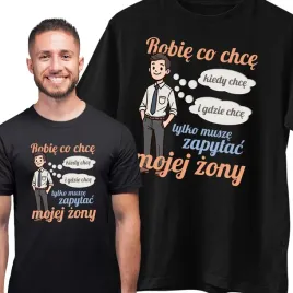 robie-co-chce-kiedy-chce-i-gdzie-chce-smieszna-koszulka-dla-meza-prezent
