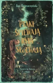 ptaki-spiewaja-ryby-sluchaja-jan-dobraczynski
