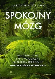 spokojny-mozg-neuronaukowe-i-psychologiczne-justyna-zejmo
