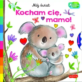 akademia-madrego-dziecka-moj-swiat-kocham-cie-mamo