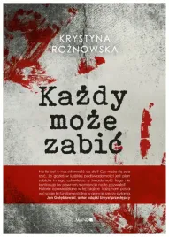 kazdy-moze-zabic-krystyna-roznowska