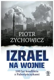 izrael-na-wojnie-100-lat-konfliktu-piotr-zychowicz