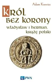 krol-bez-korony-wladyslaw-i-herman-ksiaze-polski