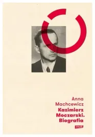 machcewicz-kazimierz-moczarski-biografia