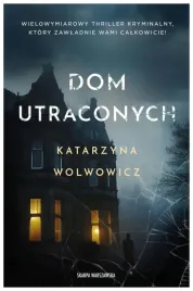 dom-utraconych-katarzyna-wolwowicz