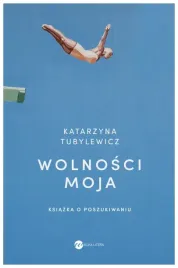wolnosci-moja-ksiazka-o-poszukiwaniu-k-tubylewicz
