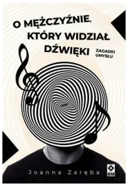 o-mezczyznie-ktory-widzial-dzwieki-joanna-zareba