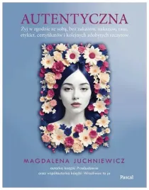 autentyczna-jak-zyc-w-zgodzie-ze-soba-i-swoimi-wartosciami-magdalena