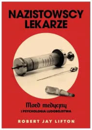 nazistowscy-lekarze-mord-medyczny-robert-j-lifton