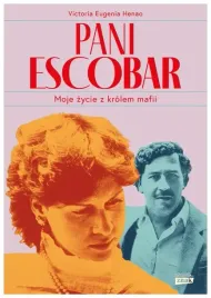pani-escobar-moje-zycie-z-krolem-mafii-v-e-henao