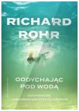 oddychajac-pod-woda-duchowosc-i-program-richard-rohr