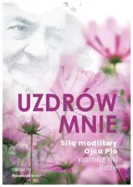 uzdrow-mnie-sila-modlitwy-ojca-pio-pomoz-mi-boze