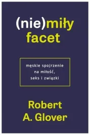 nie-mily-facet-meskie-spojrzenie-na-milosc-robert-a-glover