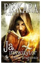 ja-inkwizytor-glod-i-pragnienie-jacek-piekara