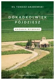 grabowski-dokadkolwiek-pojdziesz-kazania-wybrane