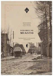 nieobecne-miasto-kuba-szpilka-piotr-mazik-maciej-krupa
