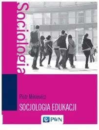 mikiewicz-socjologia-edukacji-teorie-koncepcje
