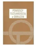 pomiedzy-tozsamoscia-a-obrazem