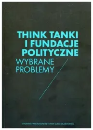 think-tanki-i-fundacje-polityczne-wybrane-problemy