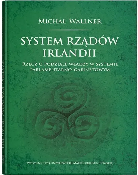 system-rzadow-irlandii-wallner-michal-wydawnictwo-wydawnictwo-uniwersytetu-marii-curie-sklodowskiej-w-lublinie