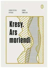 kresy-ars-moriendi-agnieszka-rybak-anna-smolka