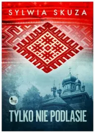 tylko-nie-podlasie-sylwia-skuza