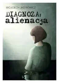diagnoza-alienacja-wojciech-jastrowicz