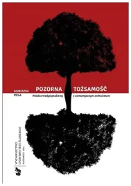 pozorna-tozsamosc-polskie-tradycjonalizmy-