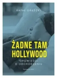zadne-tam-hollywood-opowiesci-o-odchodzeniu