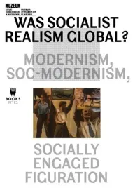 was-socialist-realism-global-modernism-praca-zbiorowa
