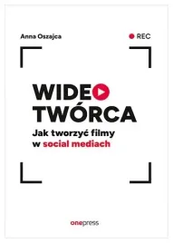 wideotworca-jak-tworzyc-filmy-w-social-mediach