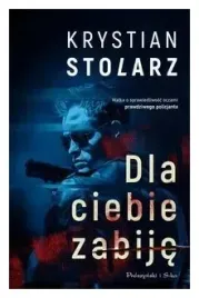 dla-ciebie-zabije-krystian-stolarz
