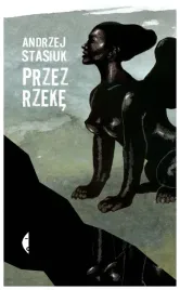 przez-rzeke-andrzej-stasiuk-czarne
