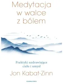 medytacja-w-lagodzeniu-bolu-jon-kabat-zinn