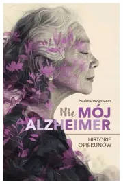 nie-moj-alzheimer-historie-opiekunow-p-wojtowicz
