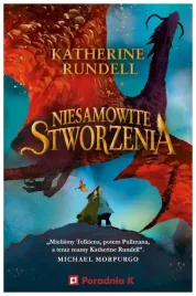 niesamowite-stworzenia-katherine-rundell